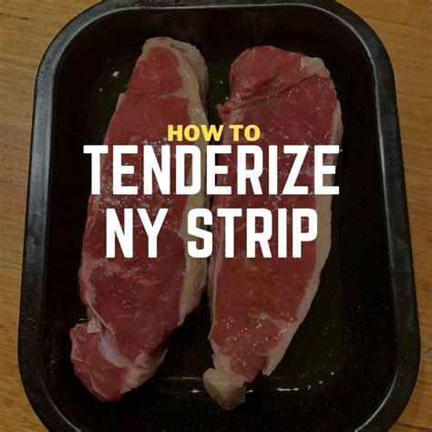 How to Tenderize New York Strip Steaks (Three Super Simple Methods) - Simply Meat Smoking