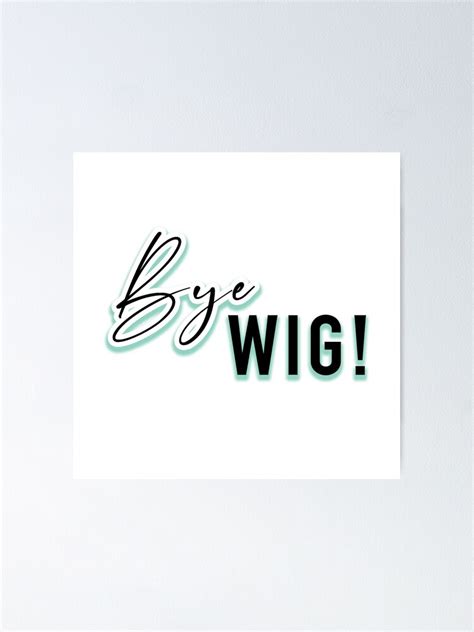 "Bye Wig! - Nene Leakes" Poster for Sale by lexisabala | Redbubble