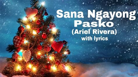 Sana Ngayong Pasko (Ariel Rivera) with Lyrics - YouTube