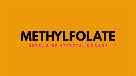 Methylfolate: Uses, Side Effects, Dosage | DrugsBank