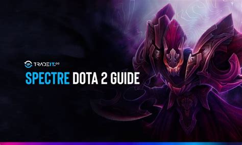 Spectre Dota 2 Guide: Items Build | Game Plan | Abilities