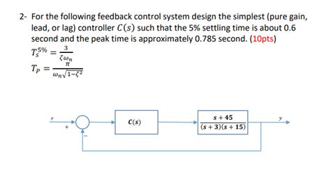 Solved For the following feedback control system design the | Chegg.com