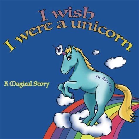 I wish I were a unicorn is a magical book, a poem that tells us about ...