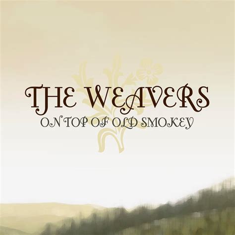 ‎On top of Old Smokey - Álbum de The Weavers - Apple Music