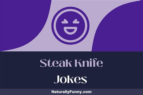 603 Steak Knife Jokes to Grill Your Funny Bone - Naturally Funny