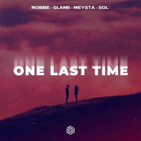 Robbe, Glamii & MEYSTA – One Last Time Lyrics | Genius Lyrics