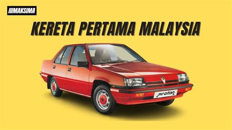 Kereta Buatan Malaysia Yang Pertama - EsperanzaabbDickson