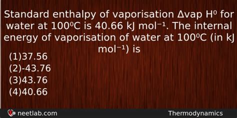 Standard enthalpy of vaporisation Δvap H⁰ for water at 100⁰C is 40.66 ...