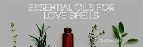 Using Essential Oils for Love Spells - Spell Guru