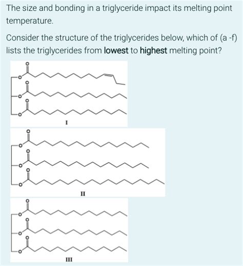 Solved The size and bonding in a triglyceride impact its | Chegg.com