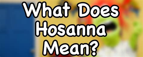 What Does Hosanna Mean? | Palm Sunday Lesson for Kids - DouglasTalks.com