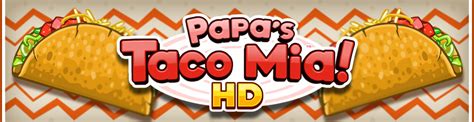 Papa's Taco Mia HD for iPad, Android Tablets, and Amazon Fire