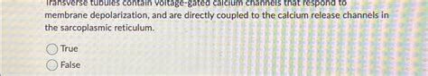 Solved Iransverse tubules contain voltage-gated calcium | Chegg.com