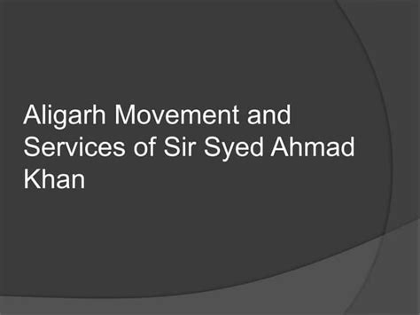 Aligarh movement and syed ahmad khan | PPT