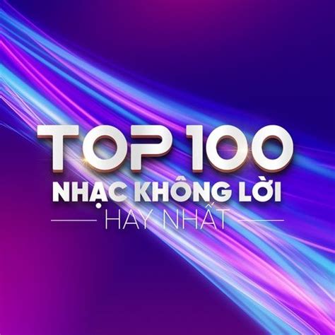 Top 100 bài hát Nhạc Không Lời - Khác hay nhất, Tải về miễn phí