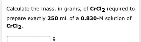 Solved Calculate the mass, in grams, of CrCl2 required to | Chegg.com