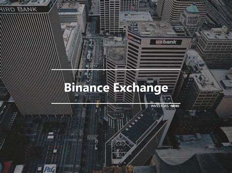 Binance Exchange | Investor's wiki