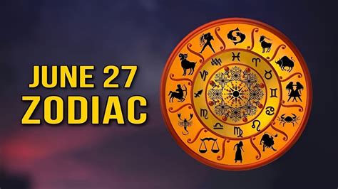 June 27 Zodiac: Discover Your Destiny With Insightful Predictions