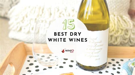 Dry White Wine Guide | Ranking Our Favorites - WineO Mark