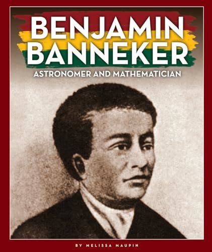 Benjamin Banneker: Astronomer and Mathematician (The Black American ...