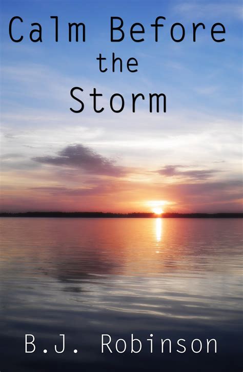 Calm Before the Storm - B. J. Robinson, Author ~ A Book and A Dish