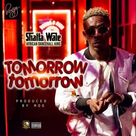 Shatta Wale - Tomorrow Tomorrow [New Music] - NaijaMusic