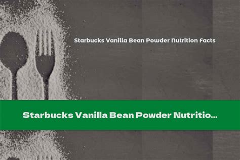 Starbucks Vanilla Bean Powder Nutrition Facts - This Nutrition