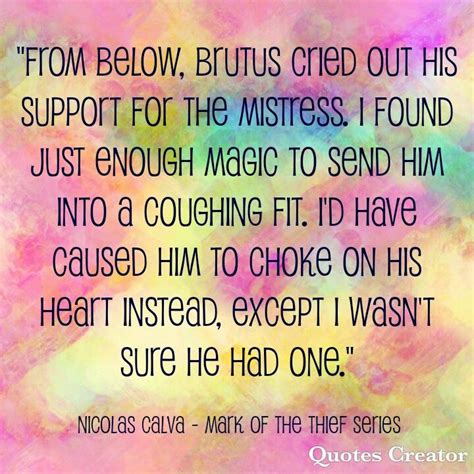 Said by Nicolas Calva from Mark of the Thief Series. | Thief quote, Book quotes, Quote creator