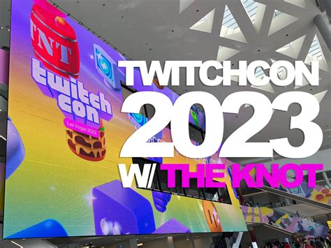 WORK: TWITCHCON 2023 w/THE KNOT — on3trackmind Las Vegas Video Production