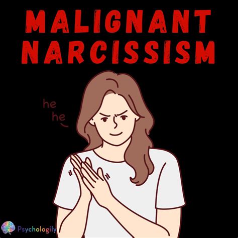 Malignant Narcissism: Understanding the Dangerous Traits and Behaviors ...