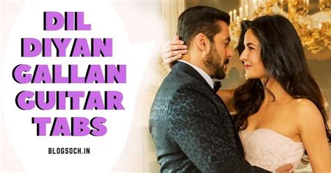 Dil Diyan Gallan Guitar Tabs | Tiger Zinda Hai | Blogsoch