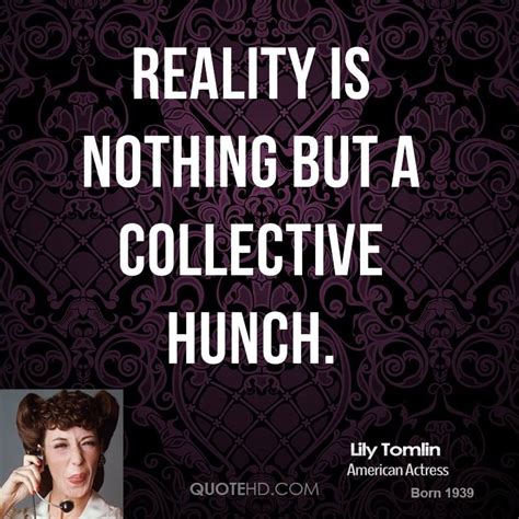 Lily Tomlin Quotes | Lily tomlin quotes, Quotes, Actress quote