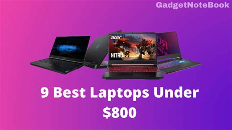 9 Best Laptops Under $800 - Gadgetnotebook