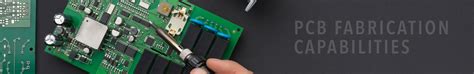 PCB Fabrication Capabilities | PCB Fab Capabilities California USA