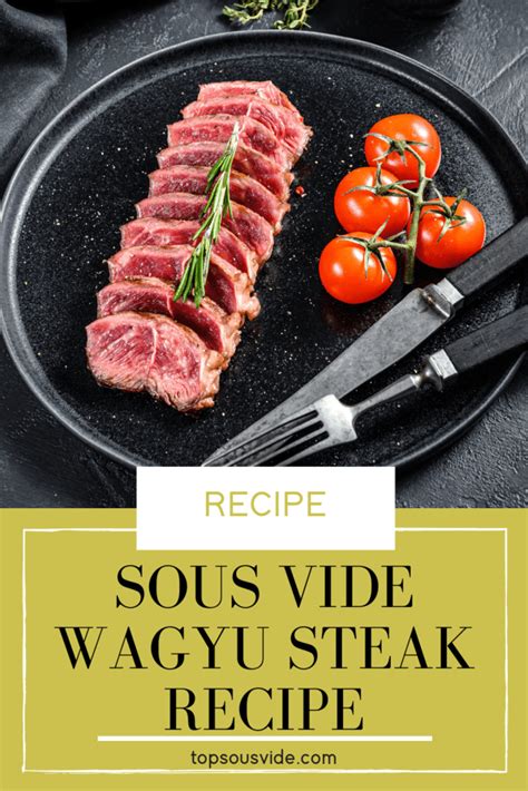 Sous Vide Wagyu Steak Recipe: Foolproof A5 and American - Top Sous Vide