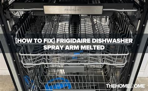 [HOW TO FIX] Frigidaire Dishwasher Spray Arm Melted | The Home Tome