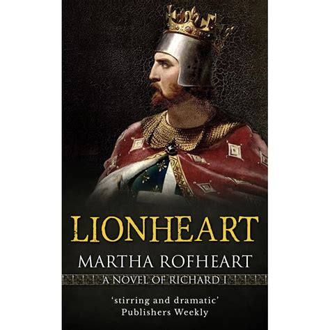 Lionheart: A Novel of Richard I by Martha Rofheart — Reviews, Discussion, Bookclubs, Lists