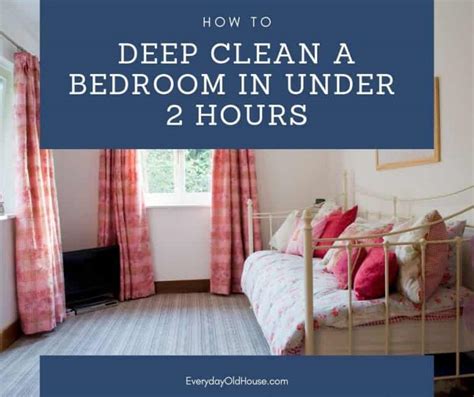 How to Deep Clean a Bedroom in Under 2 Hours [Free Checklist] - Everyday Old House