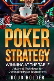 Poker Strategy: Winning at the Table, Advanced Techniques for ...