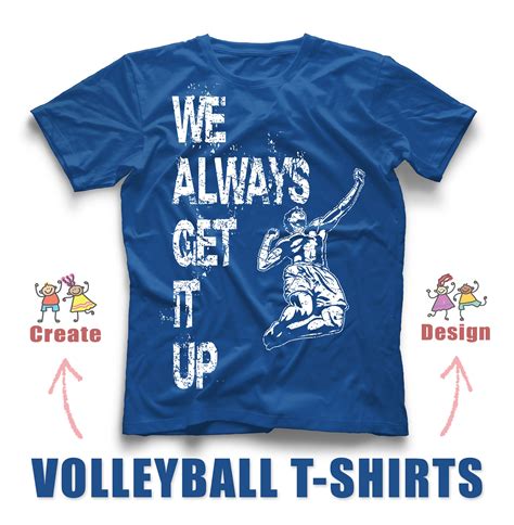 We always get it up! Volleyball design for your team custom t-shirts! Designing is easy with ...