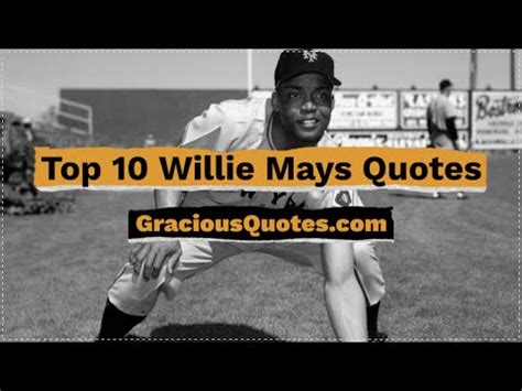 48 Inspirational Willie Mays Quotes (BASEBALL)