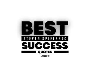 25 Best Steven Spielberg Quotes on Success - The STRIVE