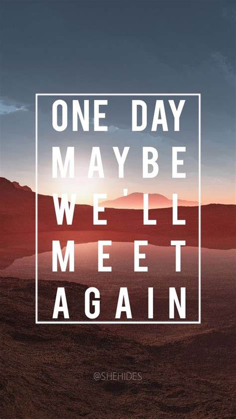 Maybe one day we'll meet again lockscreen wallpaper. Lockscreen ...