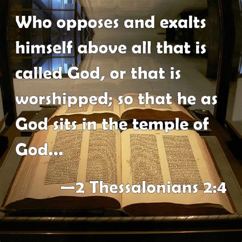 2 Thessalonians 2:4 Who opposes and exalts himself above all that is ...