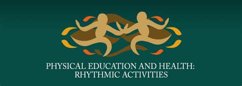 -: Physical Education and Health: Rhythmic Activities