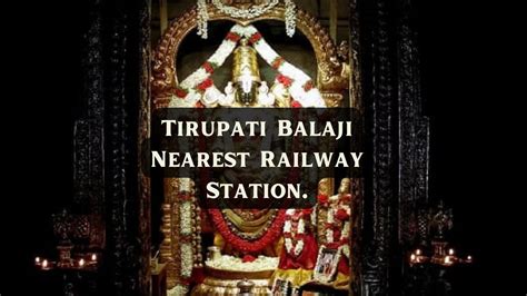 Tirupati Balaji Nearest Railway Station. - travelatweb.com