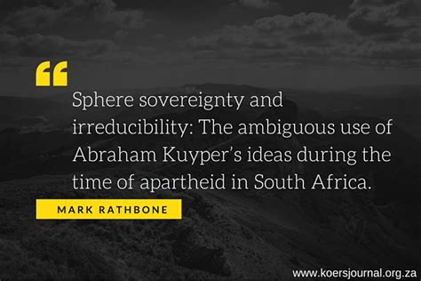 Sphere sovereignty and irreducibility: The ambiguous use of Abraham Kuyper’s ideas during the ...