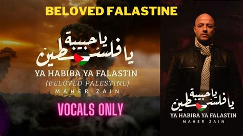 Maher Zain - Ya Habiba Ya Falastin (Beloved Palestine) /(Vocals only) offical lyrics video - YouTube