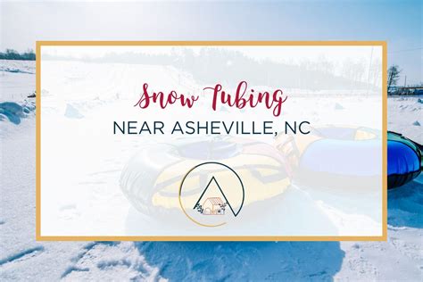 The Best Snow Tubing Near Asheville NC - Our Blue Ridge House