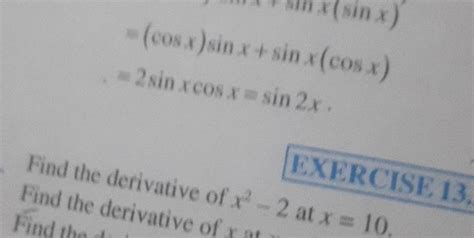 =(cosx)sinx+sinx(cosx)=2sinxcosx=sin2x Find the derivative of x2−2 at x=..